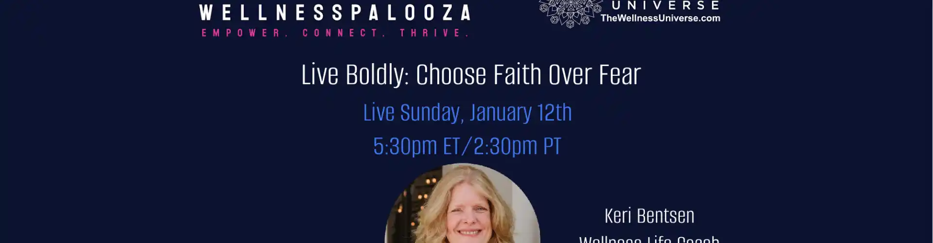 Wellnesspalooza 2025 Live Boldly: Choose Faith Over Fear with Keri Bentsen